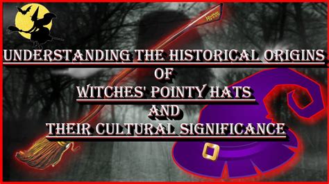The History and Cultural Significance of Witch Hats